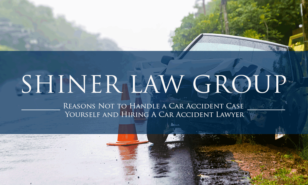 Reasons Not to Handle a Car Accident Case Yourself and Hiring A Car Accident Lawyer