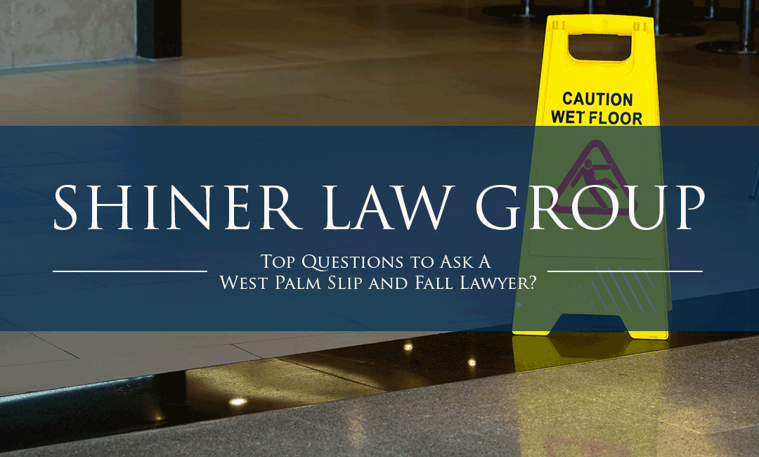 Top Questions to Ask A Slip and Fall Lawyer - Shiner Law Group