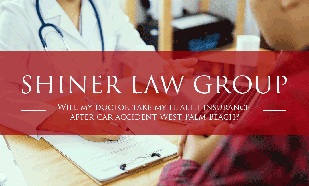 Will my doctor take my health insurance after car accident?