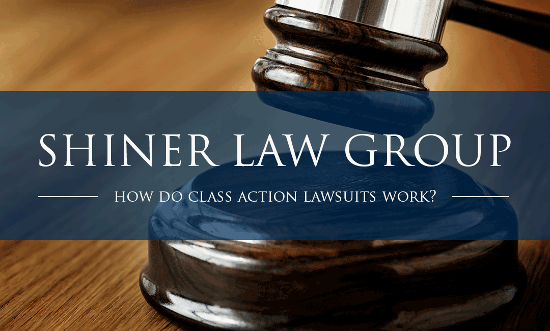 How Do Class Action Lawsuits Work? | Shiner Law Group