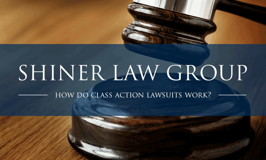 how-do-class-action-lawsuits-work-shiner-law-group