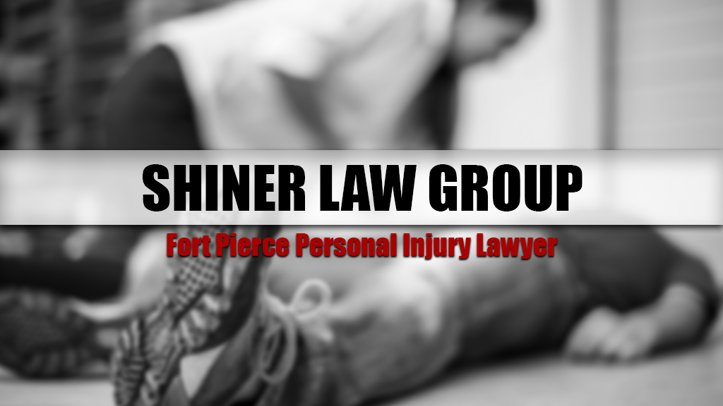 Fort Pierce Personal Injury Lawyers | Shiner Law Group, P.A.