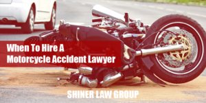 When To Hire A Motorcycle Accident Lawyer