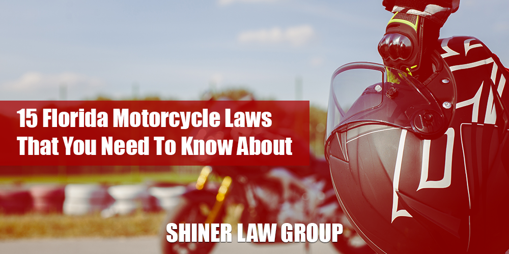 15 Florida Motorcycle Laws That You Need To Know Shiner Law Group