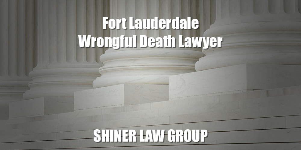 Fort Lauderdale Wrongful Death Lawyer