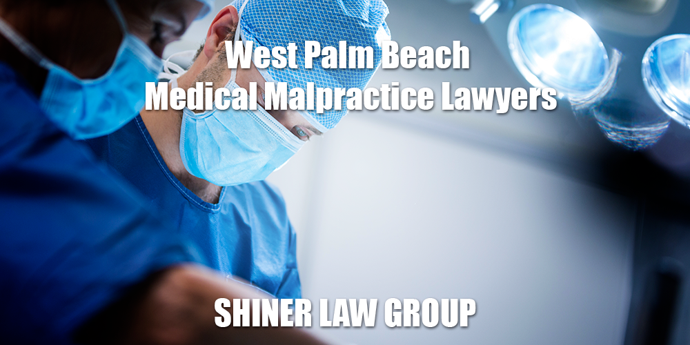 West Palm Beach Medical Malpractice Lawyer