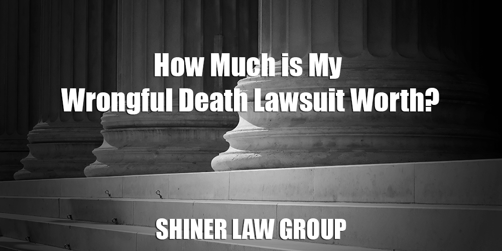 How Much Is My Wrongful Death Lawsuit Worth
