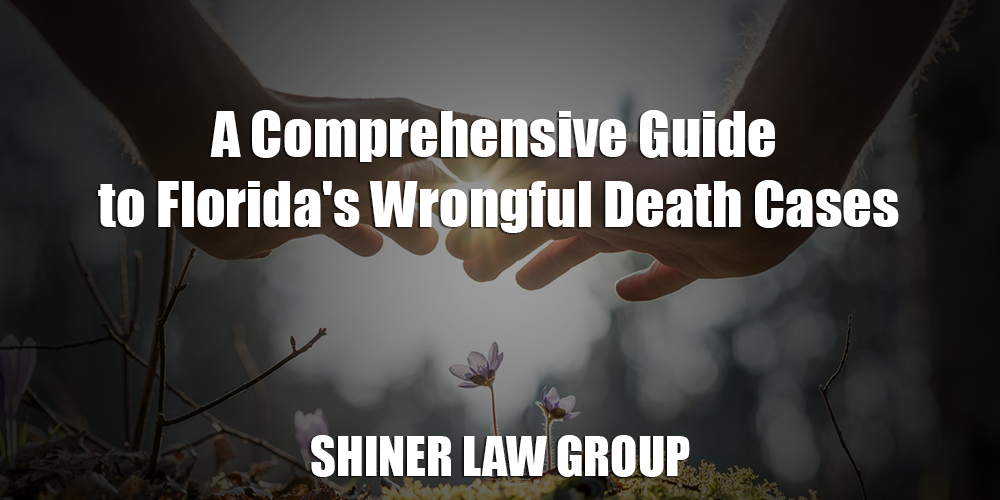 A Comprehensive Guide to Florida's Wrongful Death Cases