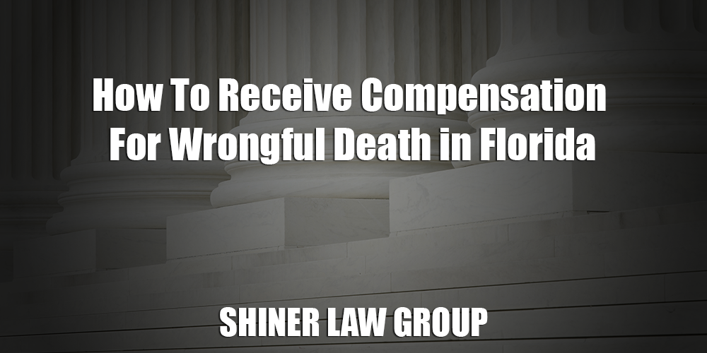 How To Receive Compensation For Wrongful Death in Florida