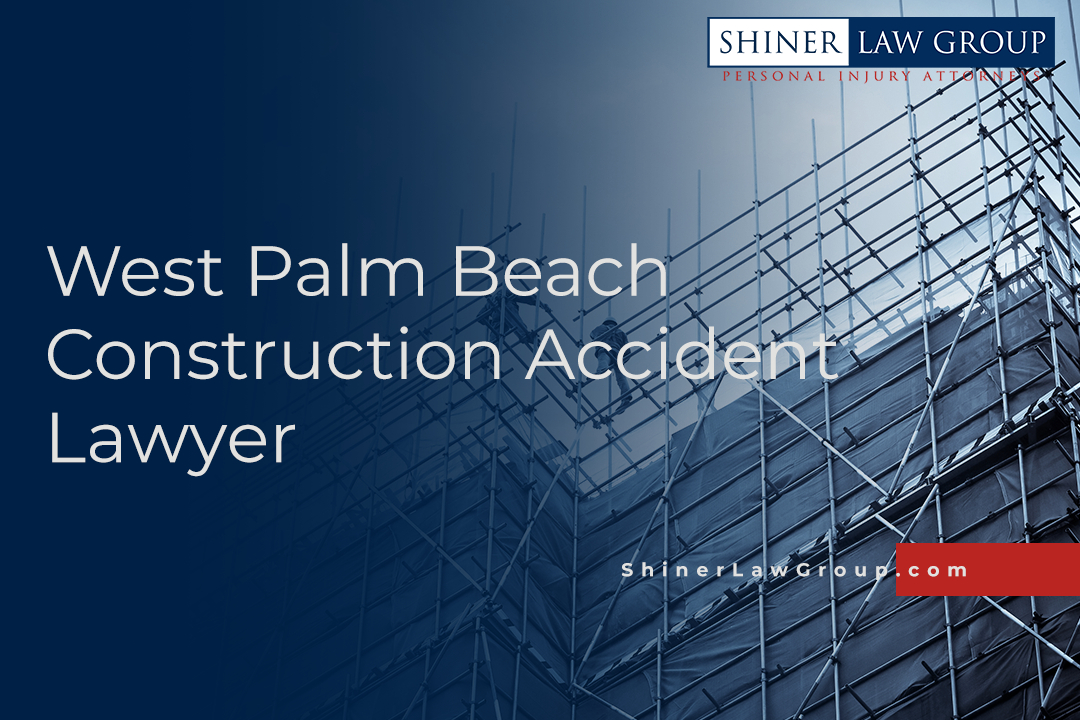 West Palm Beach Construction Accident Lawyer