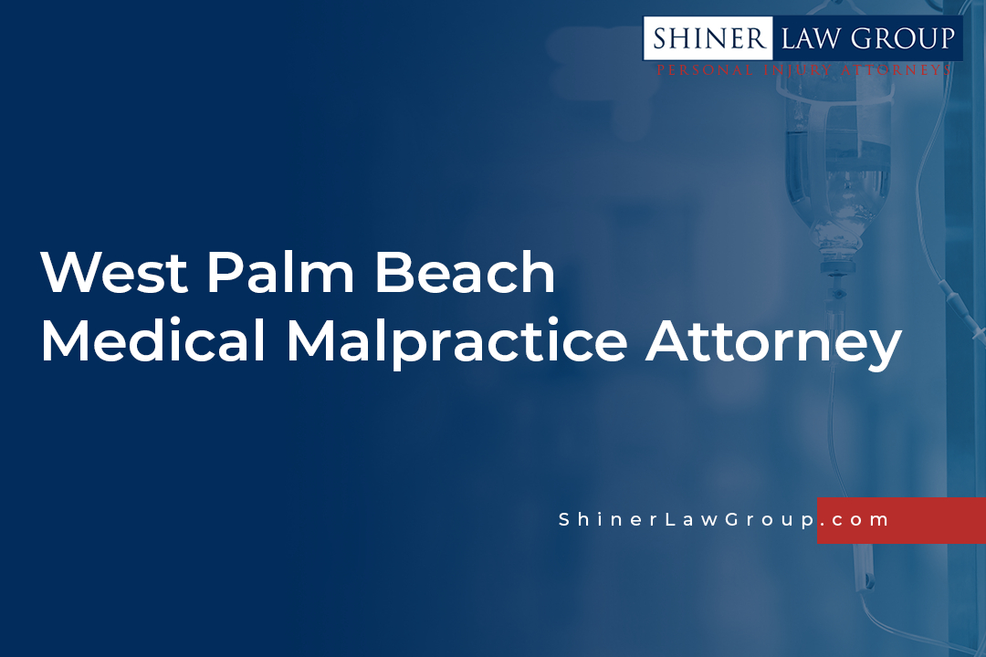 West Palm Beach Medical Malpractice Attorney