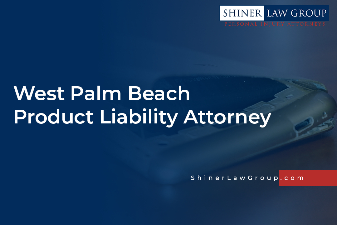 West Palm Beach Product Liability Attorney