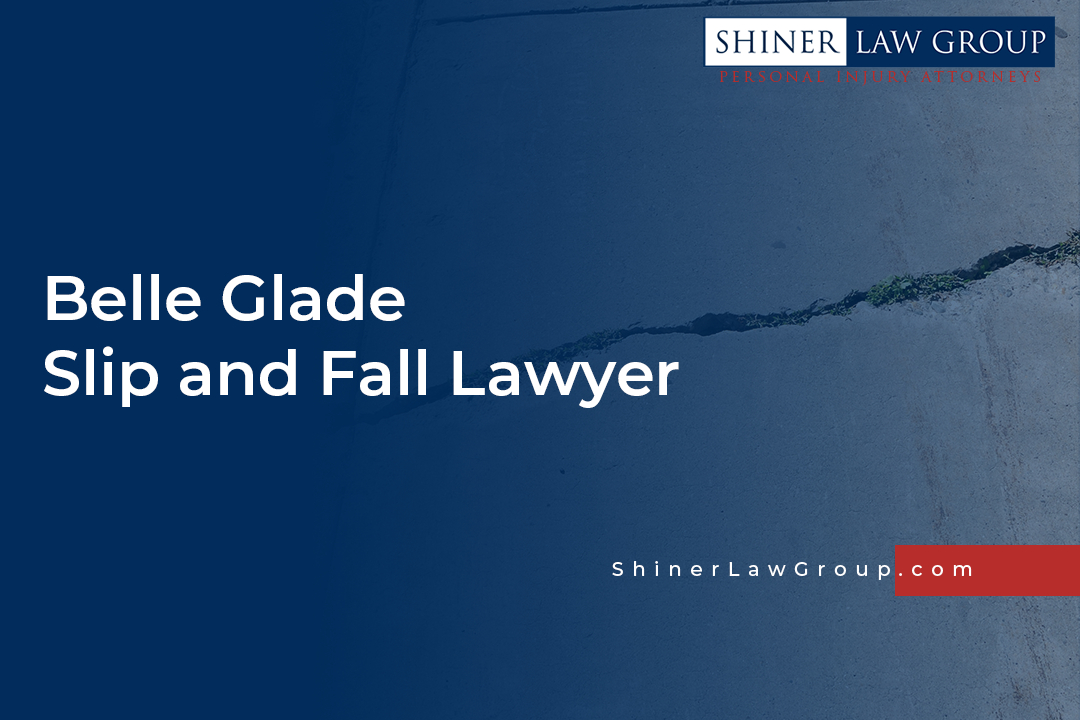 Belle Glade Slip and Fall Lawyer