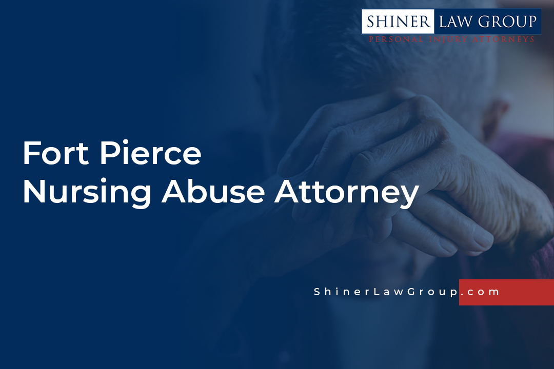 Fort Pierce Nursing Abuse Attorney