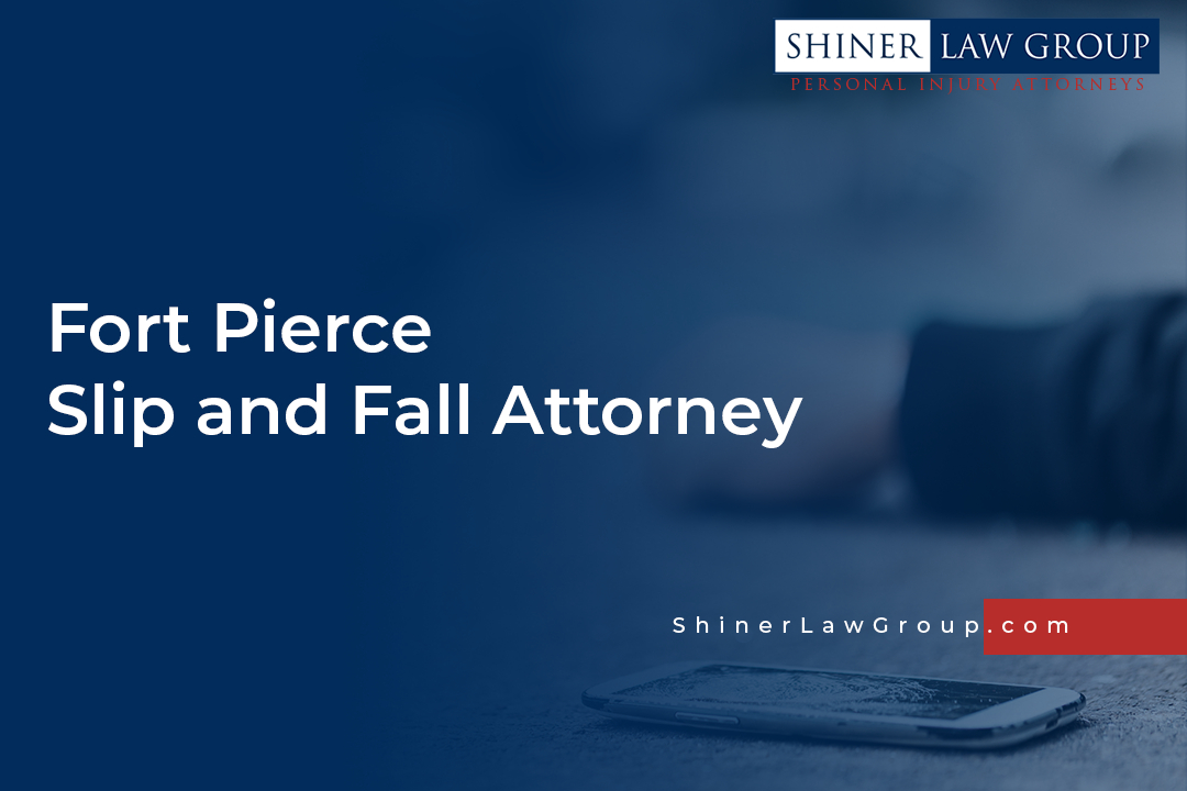 Fort Pierce Slip and Fall Attorney