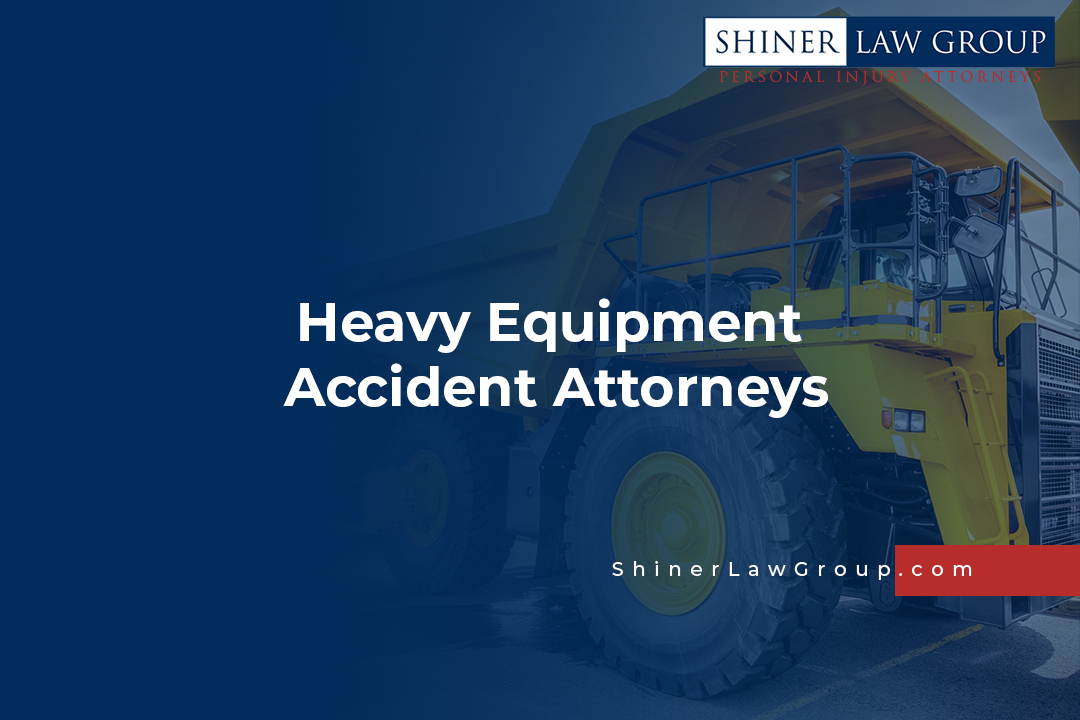 Heavy Machine Equipment Accident Attorneys