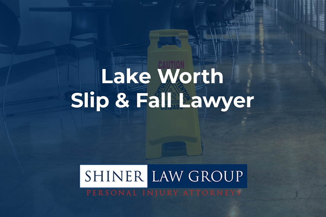 Lake Worth Slip And Fall Lawyer Shiner Law Group