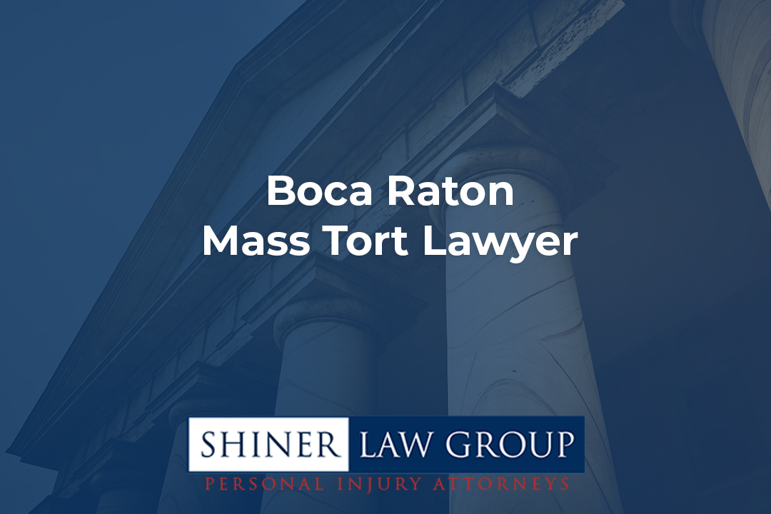 Boca Raton Mass Tort Lawyer