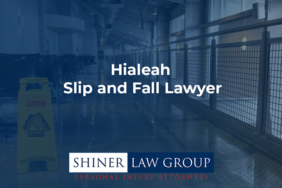 Hialeah Slip and Fall Lawyer