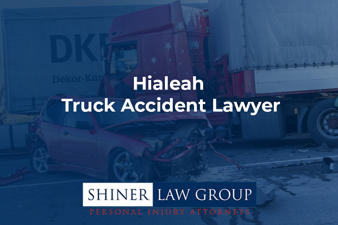Hialeah Truck Accident Lawyer