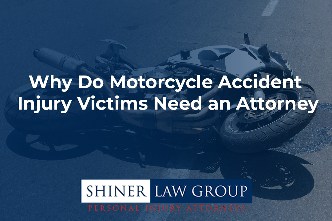 Why Do Motorcycle Accident Injury Victims Need an Attorney