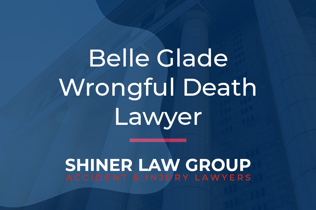 Belle Glade Wrongful Death Lawyer