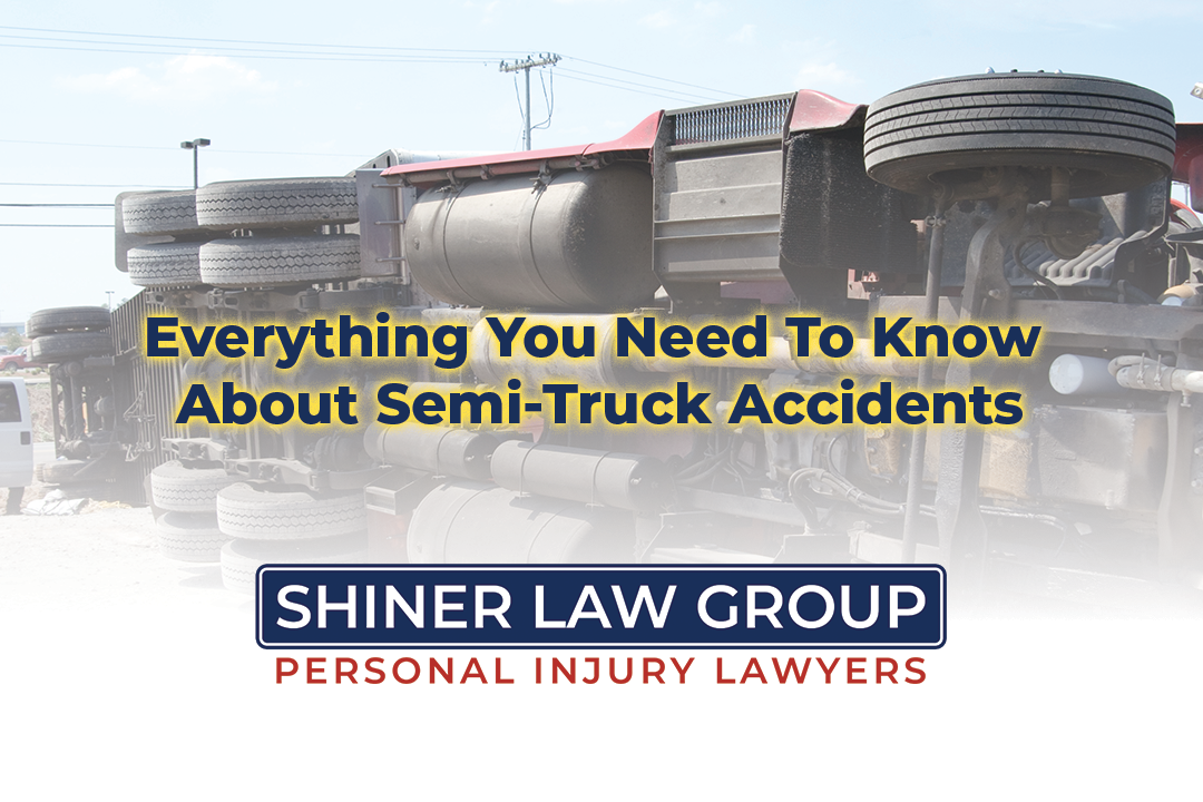 Everything You Need To Know About Semi-Truck Accidents