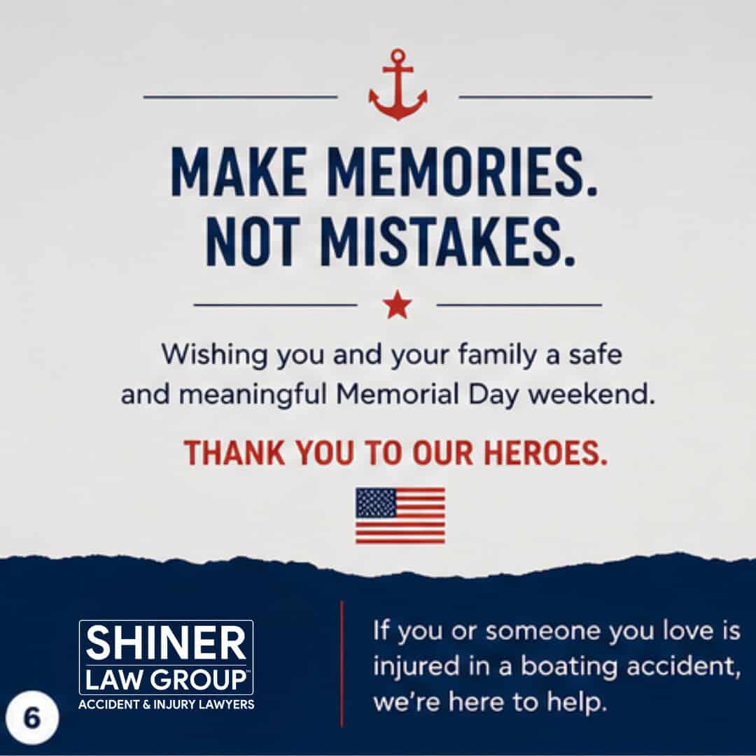Make Memories, Not Mistakes — Shiner Law Group Memorial Day Boating Safety