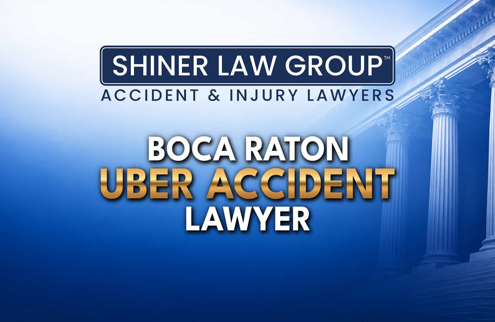 Boca Raton Uber Accident Lawyer - Shiner Law Group Boca Raton Uber Accident Lawyers at Shiner Law Group serving injury victims across Florida