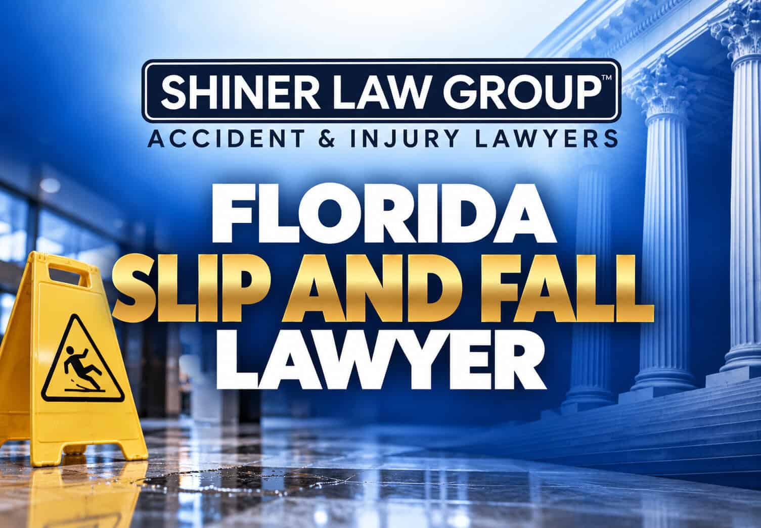 Florida Slip and Fall Attorneys at Shiner Law Group serving injury victims across Florida